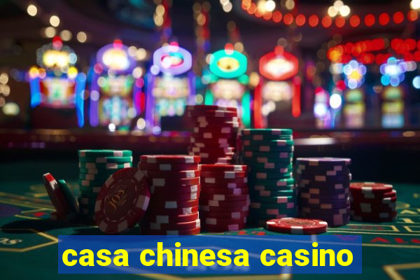 casa chinesa casino